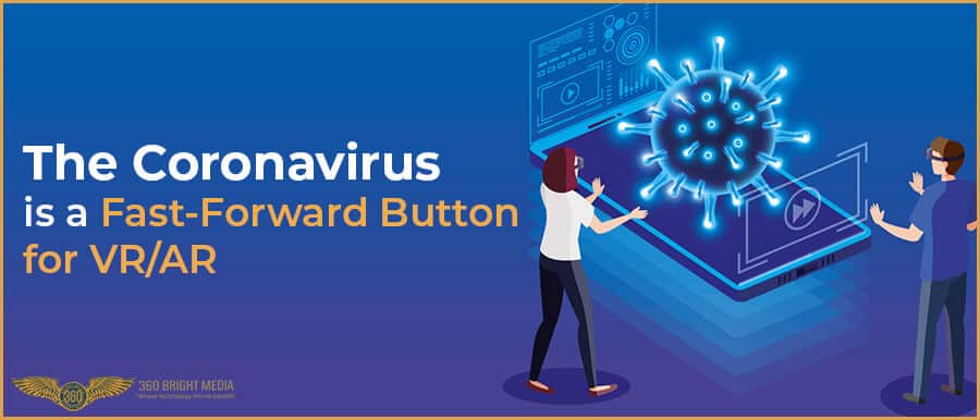 The Coronavirus is a Fast-Forward Button for VR/AR