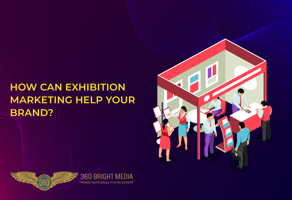 How Can Exhibition Marketing Help Your Brand? 9 How Can Exhibition Marketing Help Your Brand?