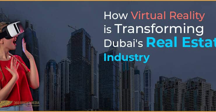 How Virtual Reality is Transforming Dubai’s Real Estate Industry