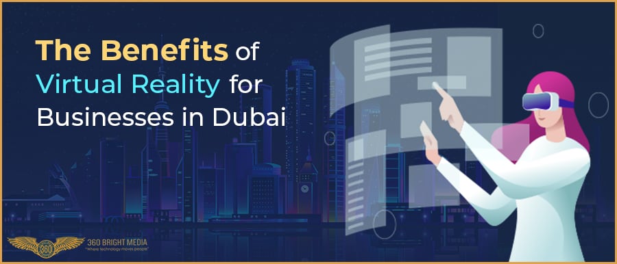 6 Major Benefits of Virtual Reality for Businesses in Dubai